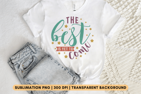 Download The Best is Yet to Come PNG - Premium Resources
